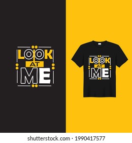 Look at me t shirt design.