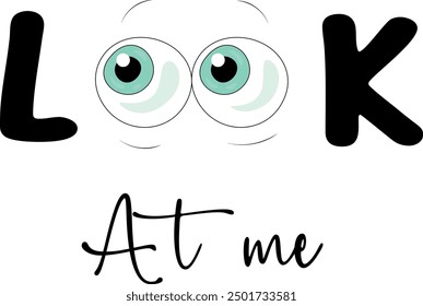 look at me tee design- tshirt print- lettering