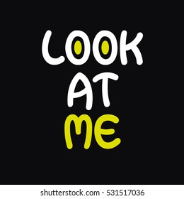 look at me t-shirt design