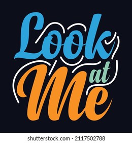 Look At Me Typography Motivational Quote Design