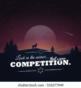 Look in the mirror.. that's your competition. Motivational poster with nature background