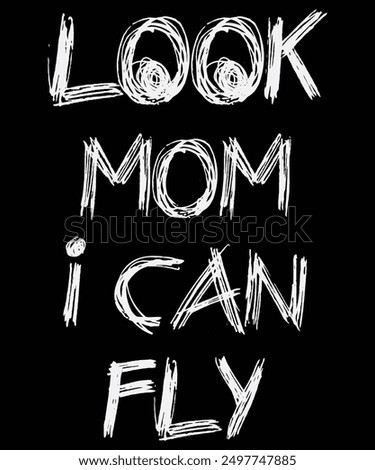 Look mom i can fly typography t-shirt design, vector t shirt or poster design, motivational Quote
