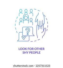 Look for other introverts blue gradient concept icon. Deal with shyness. Build supportive relationship abstract idea thin line illustration. Isolated outline drawing. Myriad Pro-Bold font used