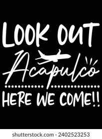 Look out acapulco here we come - EPS file for cutting machine. You can edit and print this vector art with EPS editor.