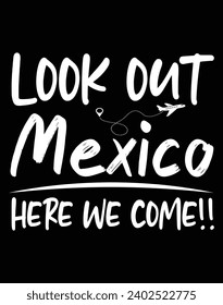 Look out mexico here we come - EPS file for cutting machine. You can edit and print this vector art with EPS editor.