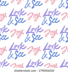 Look And See Joy. Vector seamless pattern with calligraphy hand drawn text. Good for wrapping paper, wedding card, birthday invitation, pattern fill, wallpaper