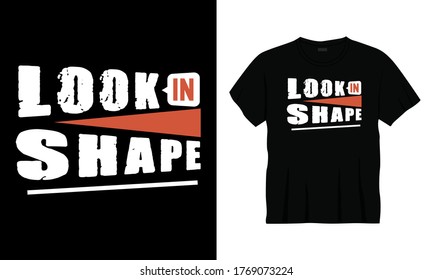 "Look in shape" typography vector gym fitness t-shirt design.