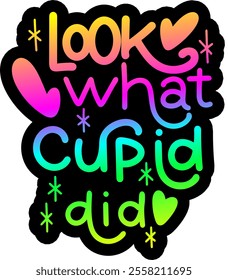 look what cupid did valentines day colorful bright rainbow graphic design