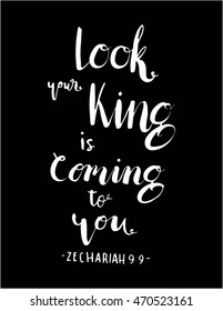Look Your King Is Coming To You on Black Background. Modern Calligraphy. Ink. Brush