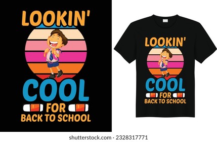 Lookin' Cool For Back To School,Back To School Tshirt,First Grade Shirts,Teacher Shirt,Kids School Shirt,,First Grade Design,First Day of School Shirt,Pre-k grade,Kids t Shirt Design