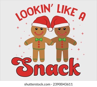 Lookin' Like A Snack T-shirt, Christmas Saying, Christmas Retro T-shirt, Funny Christmas Quotes, Merry Christmas Saying, Holiday Saying, New Year Quotes, Winter Quotes, Cut File for Cricut svg