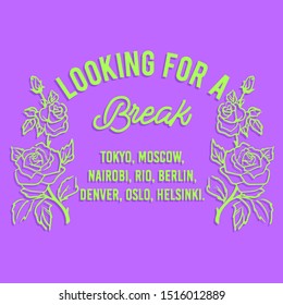 LOOKING FOR A BREAK, SLOGAN PRINT VECTOR