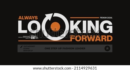 looking forward modern stylish motivational quotes typography slogan.Vector illustration for print tee shirt, typography, poster and other uses.