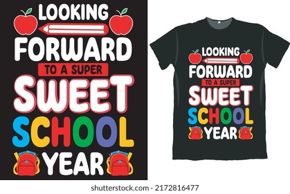 Looking Forward to a Super Sweet School Year Back to School T Shirt Design