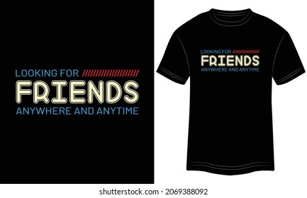 Looking For Friends Anywhere and Anytime Typography T-shirt graphics, tee print design, vector, slogan. Motivational Text, Quote
Vector illustration design for t-shirt graphics. svg