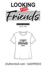 looking for friends typography for print t shirt 