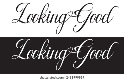 Looking good inspirational lettering quote with heart. Vector illustration.  isolated on white and black background. EPS 10