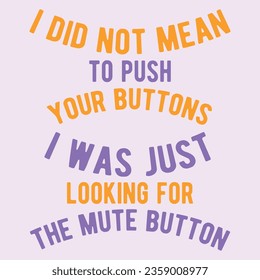 Looking for Mute Button. Funny sarcastic lettering quote. Typography sarcasm quote poster design.