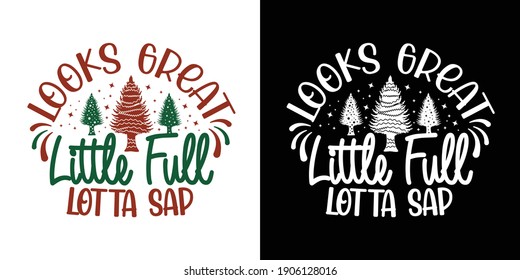 Looks Great Little Full Lotta Sap Printable Vector Illustration