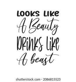 looks like a beauty drinks like a beast letter quote