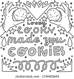 Looky looky made you cookies. Funny cookie quote and doodles. Hand-drawn lettering and illustration for coloring book.