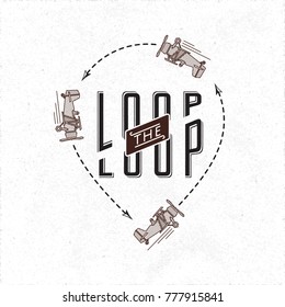 Loop the Loop Retro Style Logo Lettering and Vintage Aircraft Making Aerobatics Maneuver - Black and Brown Elements on White Rough Paper Background - Vector Contrast Graphic Design