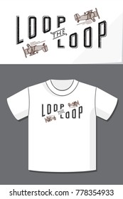 Loop the Loop Retro Style Logo Lettering and Vintage Aircraft with Application Example on T-Shirt Vector Template - Black on White Background - Flat Contrast Graphic Design