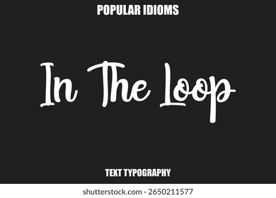 In The Loop   text Calligrathy Stylist Idioms