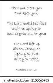 The Lord bless you and keep you;The Lord make his face to shine upon you and be gracious to you;The Lord lift up his countenance upon you and give you peace. Numbers 6:24-26