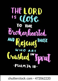 The Lord is close to the brokenhearted and rescues those who are crushed the spirit. Bible Verse. Hand Lettered Quote. Modern Calligraphy. Christian Poster