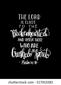 The Lord is close to the brokenhearted and rescues those who are crushed the spirit. Bible Verse. Hand Lettered Quote. Modern Calligraphy. Christian Poster