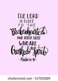 The Lord is close to the brokenhearted and rescues those who are crushed the spirit. Bible Verse. Hand Lettered Quote. Modern Calligraphy. Christian Poster