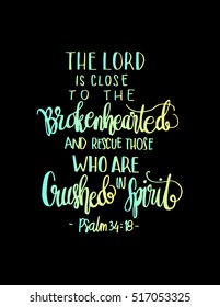 The Lord is close to the brokenhearted and rescues those who are crushed the spirit. Bible Verse. Hand Lettered Quote. Modern Calligraphy. Christian Poster