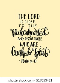 The Lord is close to the brokenhearted and rescues those who are crushed the spirit. Bible Verse. Hand Lettered Quote. Modern Calligraphy. Christian Poster