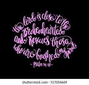 The Lord is close to the brokenhearted and rescues those who are crushed the spirit. Bible Verse. Hand Lettered Quote. Modern Calligraphy. Christian Poster