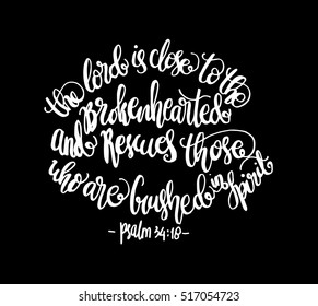 The Lord is close to the brokenhearted and rescues those who are crushed the spirit. Bible Verse. Hand Lettered Quote. Modern Calligraphy. Christian Poster