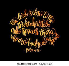 The Lord is close to the brokenhearted and rescues those who are crushed the spirit. Bible Verse. Hand Lettered Quote. Modern Calligraphy. Christian Poster