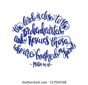 The Lord is close to the brokenhearted and rescues those who are crushed the spirit. Bible Verse. Hand Lettered Quote. Modern Calligraphy. Christian Poster