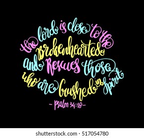 The Lord is close to the brokenhearted and rescues those who are crushed the spirit. Bible Verse. Hand Lettered Quote. Modern Calligraphy. Christian Poster