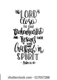 The Lord is close to the brokenhearted and rescues those who are crushed the spirit. Bible Verse. Hand Lettered Quote. Modern Calligraphy. Christian Poster