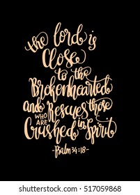 The Lord is close to the brokenhearted and rescues those who are crushed the spirit. Bible Verse. Hand Lettered Quote. Modern Calligraphy. Christian Poster