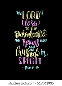 The Lord is close to the brokenhearted and rescues those who are crushed the spirit. Bible Verse. Hand Lettered Quote. Modern Calligraphy. Christian Poster