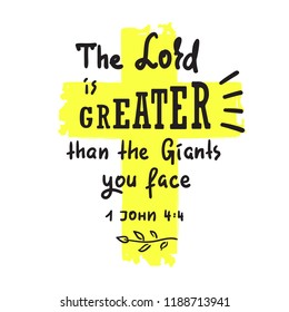 The Lord is Greater than the giants you face - motivational quote lettering, religious poster. Print for poster, prayer book, church leaflet, t-shirt, postcard, sticker. Simple cute vector