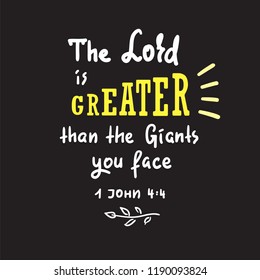 The Lord is Greater than the giants you face - motivational quote lettering, religious poster. Print for poster, prayer book, church leaflet, t-shirt, postcard, sticker. Simple cute vector