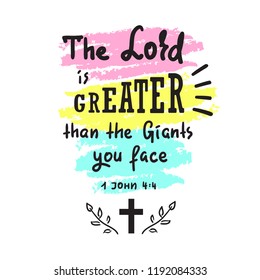 The Lord is Greater than the giants you face - motivational quote lettering, religious poster. Print for poster, prayer book, church leaflet, t-shirt, postcard, sticker. Simple cute vector