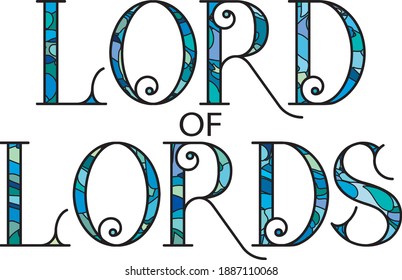 Lord of Lords typography patterned with blue and green stained glass effect. Bible quote