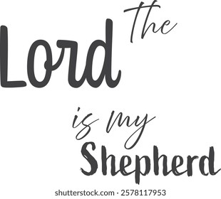 The Lord Is my Shepherd, Christian inspirational quotes, Typography design for Jesus lover. Christian poster. Verse. Card. Scripture. Quote