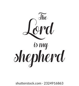 The Lord is my shepherd - custom calligraphy text