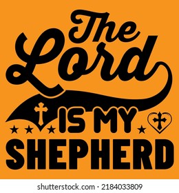 The Lord is my shepherd, Jesus and Bible Verse religious Lettering t-shirts design