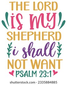 The Lord Is My Shepherd I Shall Not Want